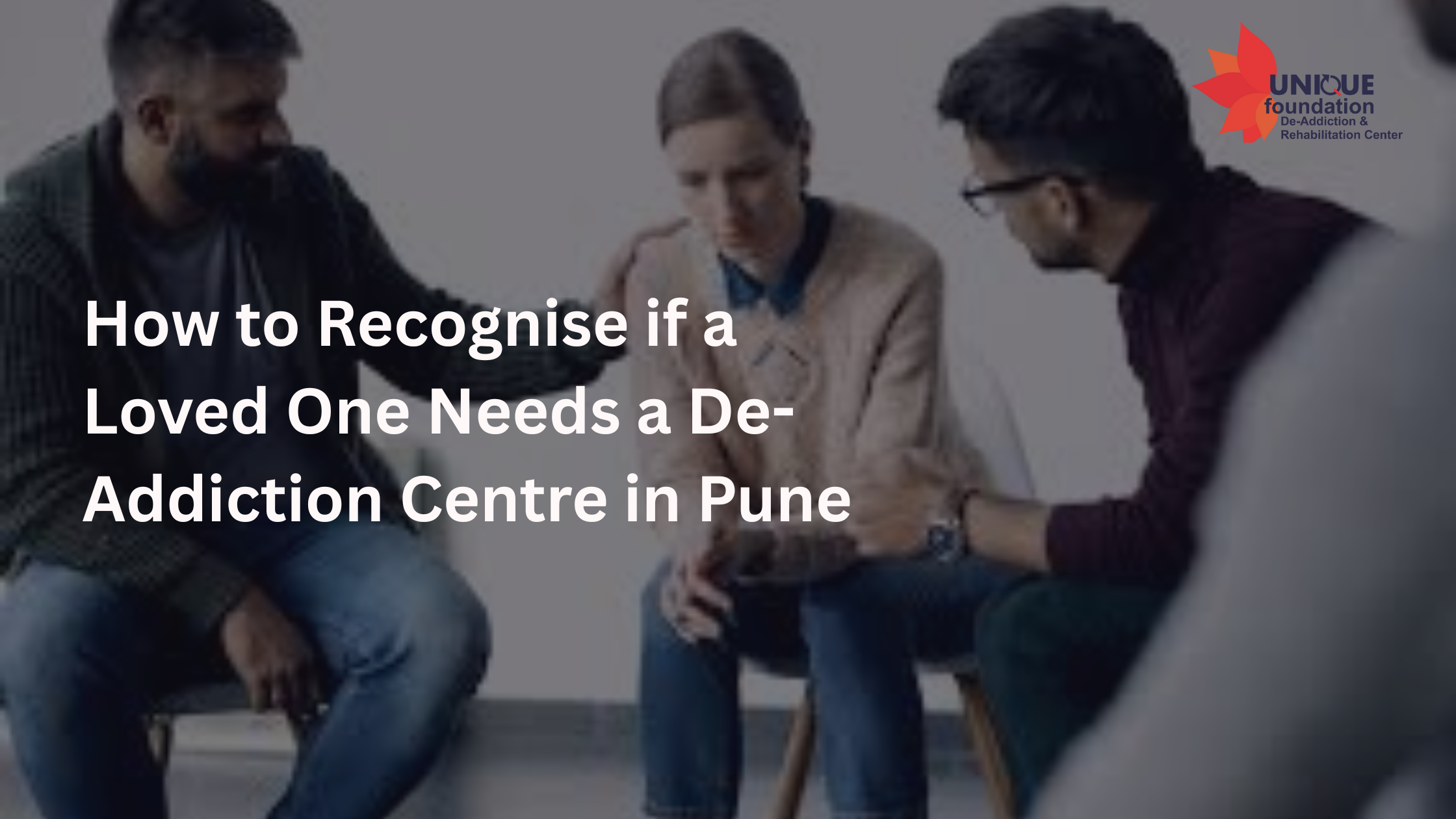 How to Recognise if a Loved One Needs a De-Addiction Centre in Pune