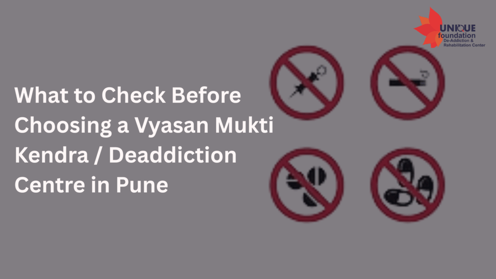 What to Check Before Choosing a Vyasan Mukti Kendra Deaddiction Centre in Pune
