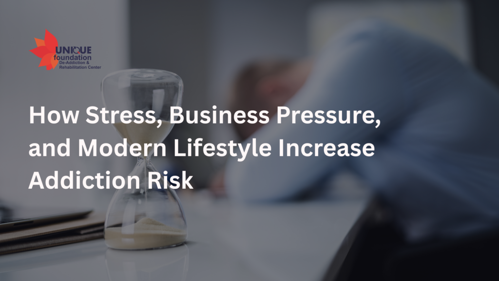 How Stress, Business Pressure, and Modern Lifestyle Increase Addiction Risk