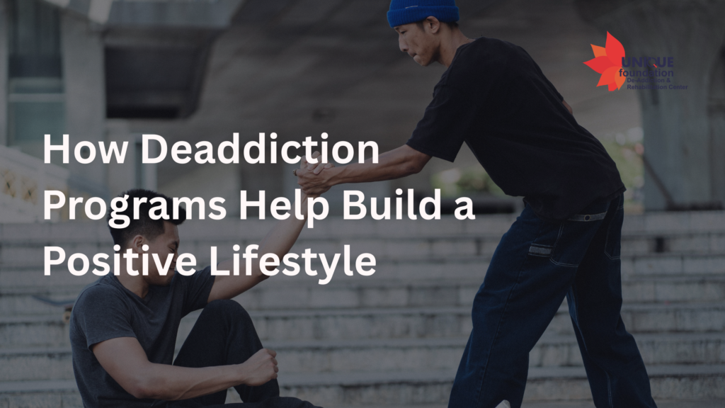 How Deaddiction Programs Help Build a Positive Lifestyle